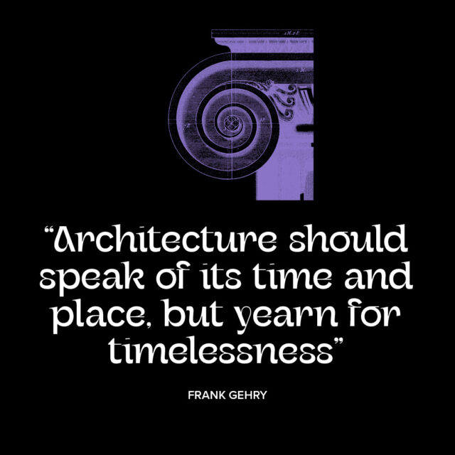 Architecture and timelessness quotation from Frank Gehry. Part of “The Vision Series” on Granite Bay Graphic Design