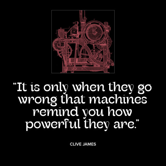 Machines and power quotation from Clive James. Part of “The Vision Series” on Granite Bay Graphic Design