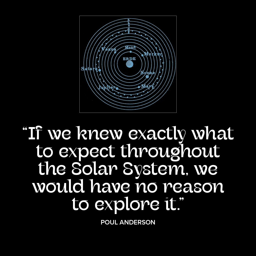 “If we knew exactly what to expect throughout the Solar System…”